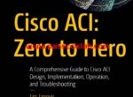 Janovic J. Cisco ACI. Zero to Hero. A Comprehensive Guide to Cisco ACI...2022