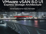 VMware vSAN 8.0 U1 Express Storage Architecture Deep Dive